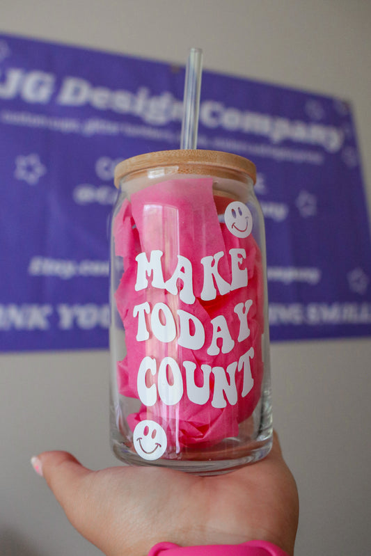 Make Today Count Glass Can